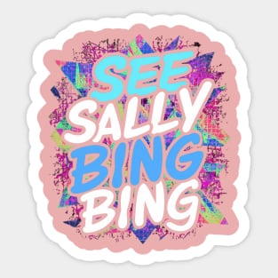 SEE SALLY BINGE BING Sticker